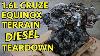 2018 Equinox 1 6l Lh7 Diesel Bad Engine Teardown Replaced For This
